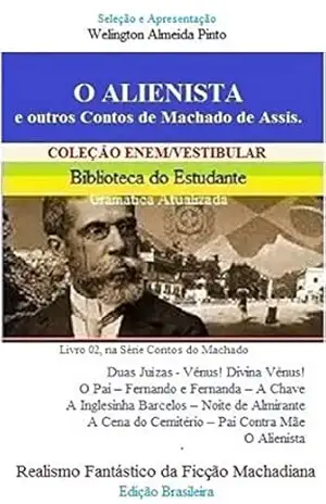 O ALIENISTA e outros contos de Machado de Assis: Realismo Fantástico da Ficção Machadiana (CONTOS DO MACHADO Livro 2) – Joaquim Maria Machado de Assis
