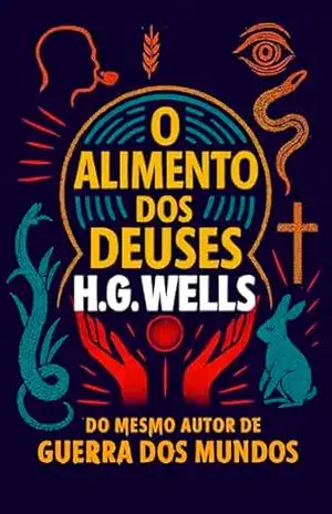O Alimento dos Deuses (Sombras da Criação) – H. G. Wells