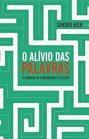 O Alívio das Palavras: A jornada do pensamento à escrita – Sandro Bier