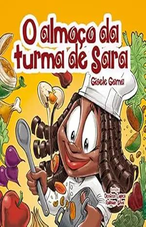 O almoço da turma de Sara (Sara e sua turma) – Gisele Gama
