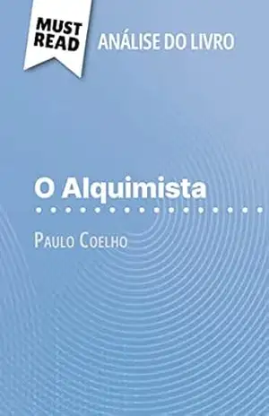 O Alquimista de Paulo Coelho (Análise do livro): Análise completa e resumo pormenorizado do trabalho - Nadège Nicolas