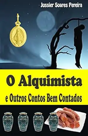 O Alquimista: E Outros Contos Bem Contados - Jussier Soares Pereira