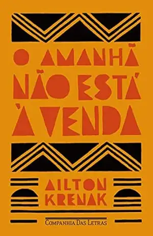 O amanhã não está à venda – Ailton Krenak