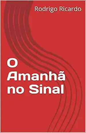 O Amanhã no Sinal - Rodrigo Ricardo