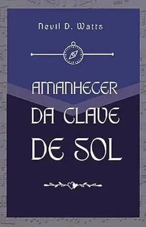 O Amanhecer da Clave de Sol – Nevil Dominic Watts