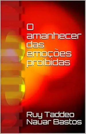 O amanhecer das emoções proibidas – Ruy Taddeo Nauar Bastos