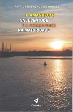 O Amanhecer na Juventude e o Entardecer na Maturidade – Patrick Raymundo de Moraes