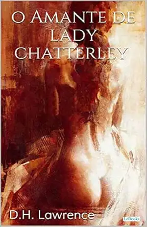 O AMANTE DE LADY CHATTERLEY – D.H. Lawrence (Grandes Clássicos) – D.H. Lawrence