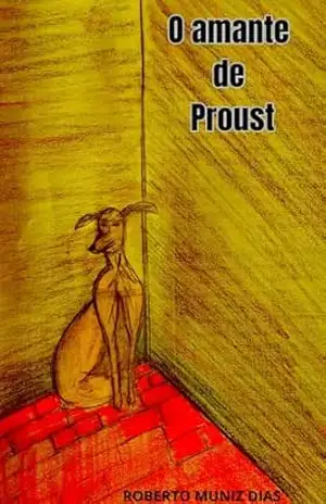 O AMANTE DE PROUST – Roberto Dias