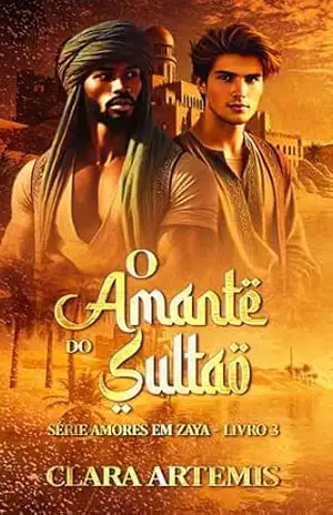 O Amante do Sultão (Amores em Zaya Livro 3) - Clara  Artemis