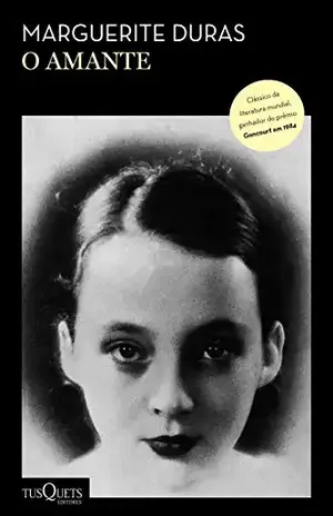 O amante: A obra mais conhecida de Marguerite Duras, ganhadora do Prêmio Goncourt – Marguerite Duras