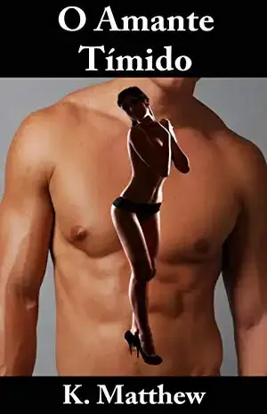 O Amante Tímido - K. Matthew
