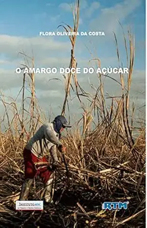 O AMARGO DOCE DO AÇÚCAR - FLORA  OLIVEIRA