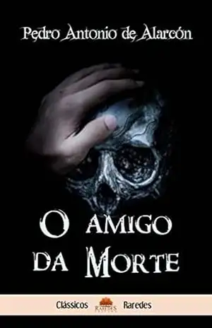 O amigo da Morte (Clássicos Raredes) – Pedro Antonio de Alarcón