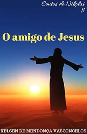 O Amigo de Jesus – Kelsen de Mendonça Vasconcelos