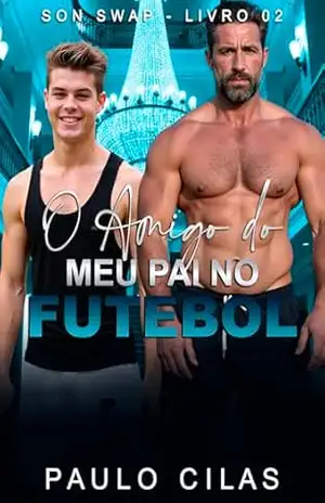 O Amigo do Meu Pai no Futebol (Son Swap Livro 2) – Paulo Cilas