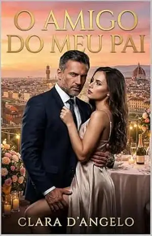 O Amigo do Meu Pai: Um Romance Age Gap de Máfia e Paixão - Clara  D'Angelo