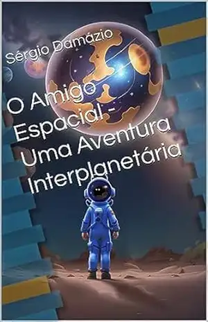 O Amigo Espacial – Uma Aventura Interplanetária – Sérgio Damázio