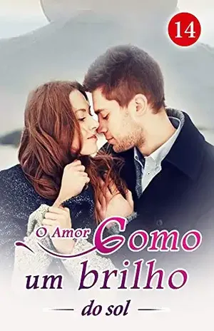 O Amor como um brilho do sol 14: "E se ela fosse a filha que você tanto ansiava?" - Lera Book