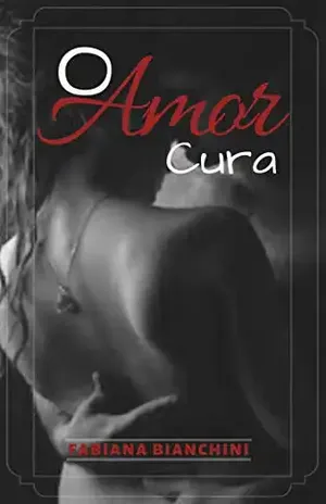 O amor cura - Fabiana Bianchini