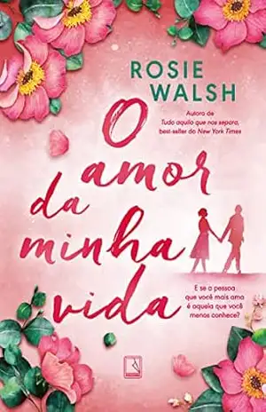 O amor da minha vida – Rosie Walsh