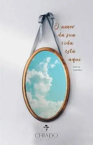 O amor da sua vida está aqui - Paula Castro