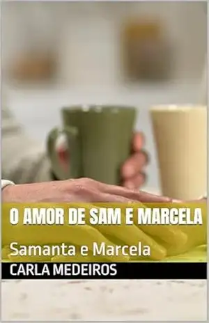 O amor de Sam e Marcela: Samanta e Marcela – carla medeiros