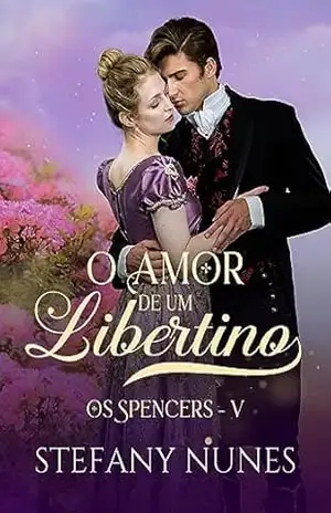 O Amor de um Libertino (Os Spencers Livro 5) – Stefany  Nunes
