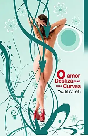 O amor desliza pelas suas curvas: O sexo é o ato de doar amor ao outro, em forma de prazer... - Osvaldo Valério