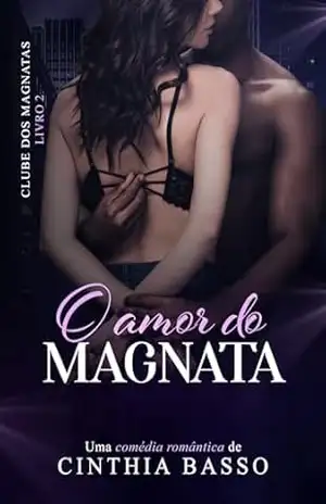 O amor do Magnata (Clube dos Magnatas Livro 2) – Cinthia  Basso