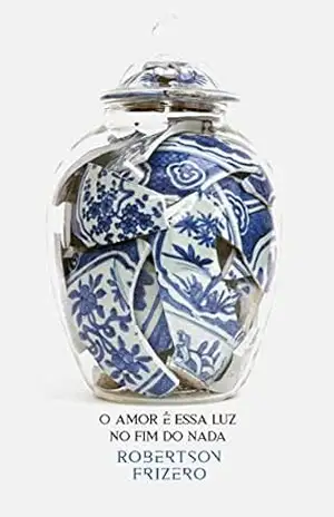 O amor é essa luz no fim do nada – Robertson Frizero