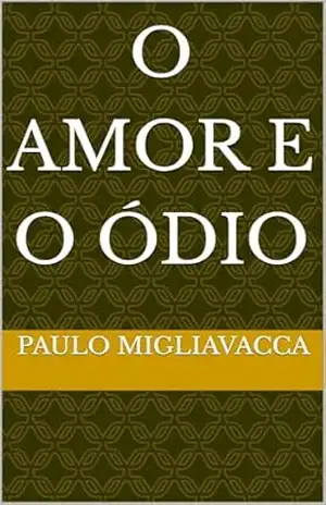 O amor e o ódio – Paulo Migliavacca