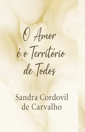 O Amor é o Território de Todos – Sandra Cordovil de Carvalho