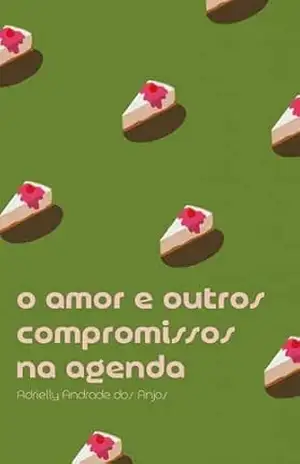 O Amor e Outros Compromissos na Agenda – Adrielly Andrade dos Anjos