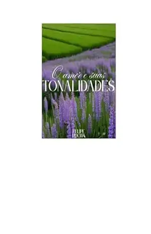 O amor e suas tonalidades – Felipe  Rocha