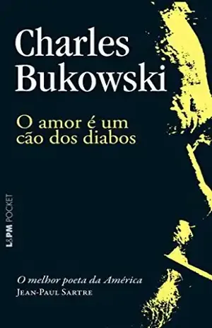 O Amor é um Cão dos Diabos – Charles Bukowski