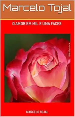 O amor em mil e uma faces – Marcelo Tojal
