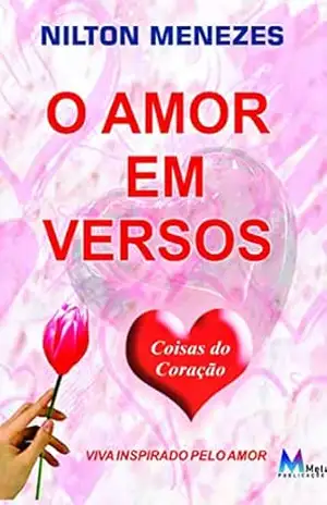 O Amor em Versos: Coisas do coração – Nilton Menezes