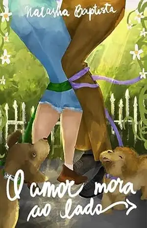 O Amor Mora Ao Lado - Natasha Baptista