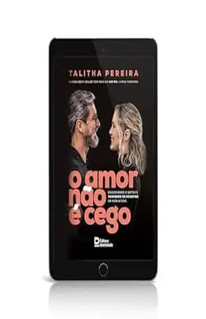 O amor não é cego: Enxergando o outro e vencendo os desafios da vida a dois – TALITHA PEREIRA