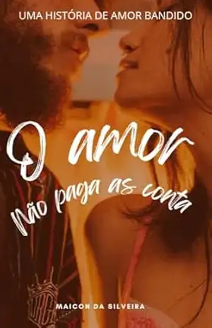 O amor não paga as conta - Maicon da Silveira