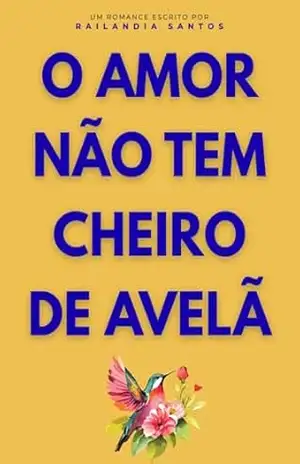 O AMOR NÃO TEM CHEIRO DE AVELÃ - Railandia Santos