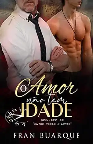 O amor não tem idade: Spin–off de Entre Rosas & Lírios – Fran Buarque
