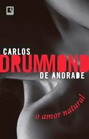 O amor natural – Carlos Drummond de Andrade