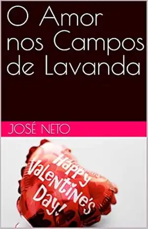 O Amor nos Campos de Lavanda – José  Neto