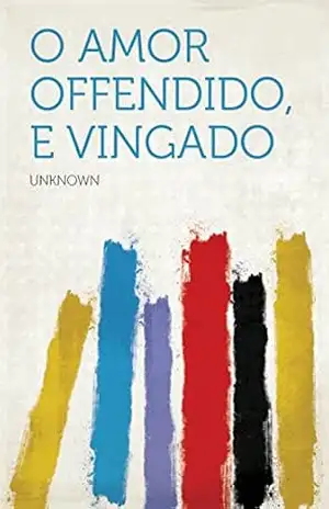 O Amor Offendido, E Vingado – Unknown