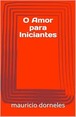 O Amor para Iniciantes – mauricio dorneles