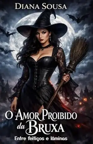 O Amor Proibido da Bruxa: Entre Feitiços e Lâminas – DIANA Sousa