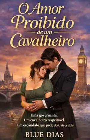 O Amor Proibido de um Cavalheiro: Uma governanta. Um cavalheiro respeitável. Um escândalo que pode destruir os dois. (Amor no Tempo da Regência) – Blue  Dias