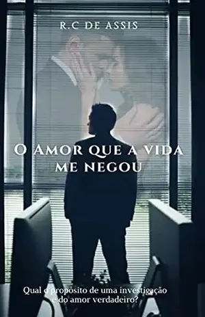 O Amor Que A Vida Me Negou - ROBERTA ASSIS